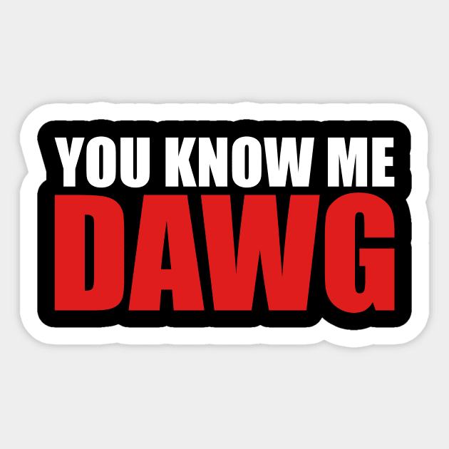 You Know Me Dawg Sticker by oskibunde